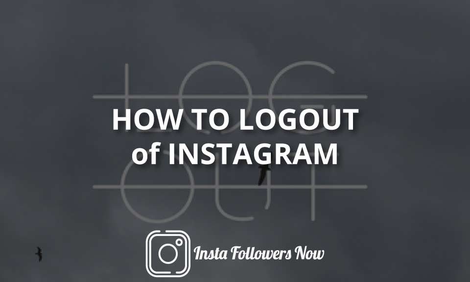 How to Logout Of Instagram